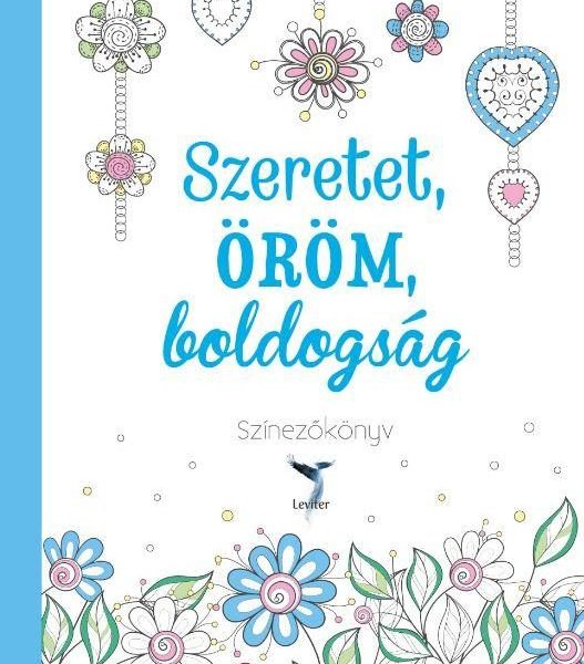 SZERETET, ÖRÖM, BOLDOGSÁG - SZÍNEZŐKÖNYV