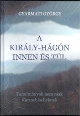 A KIRÁLY-HÁGÓN INNEN ÉS TÚL
