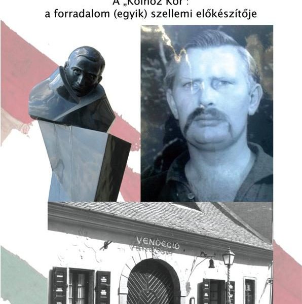 TISZTA SZÍVVEL 1956-BAN - A KOLHOZ KÖR" - A FORRADALOM (EGYIK) SZELLEMI