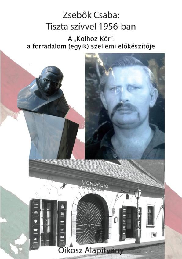 TISZTA SZÍVVEL 1956-BAN - A KOLHOZ KÖR" - A FORRADALOM (EGYIK) SZELLEMI