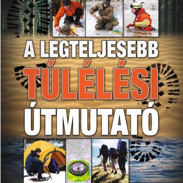 A LEGTELJESEBB TÚLÉLÉSI ÚTMUTATÓ