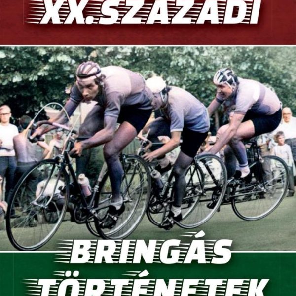 XX. SZÁZADI BRINGÁS TÖRTÉNETEK