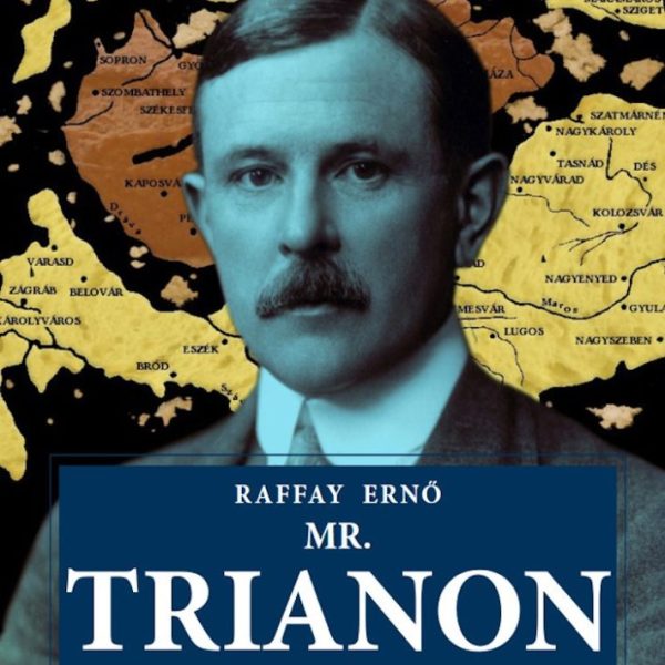 MR. TRIANON - SCOTUS VIATOR, A MAGYAROK LEGNAGYOBB ELLENSÉGE