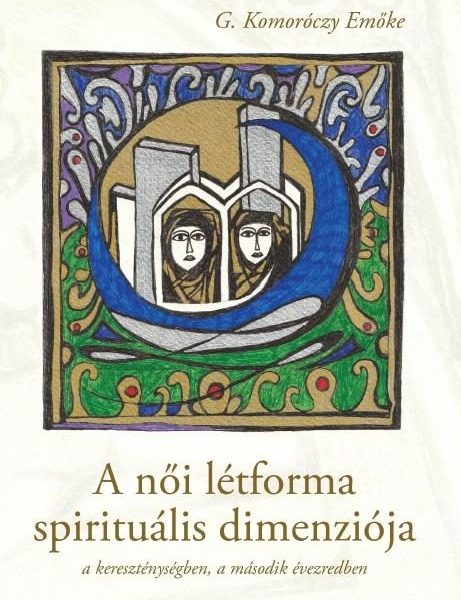 A NŐI LÉTFORMA SPIRITUÁLIS DIMENZIÓJA - A KERESZTÉNYSÉGBEN, A MÁSODIK ÉVEZREDBEN