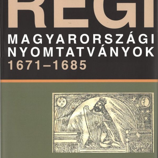 RÉGI MAGYARORSZÁGI NYOMTATVÁNYOK 1671-1685 (5. KÖTET)