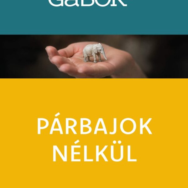 PÁRBAJOK NÉLKÜL - HOGYAN VÁLTOZZUNK, HOGYAN VÁLTOZTASSUNK?