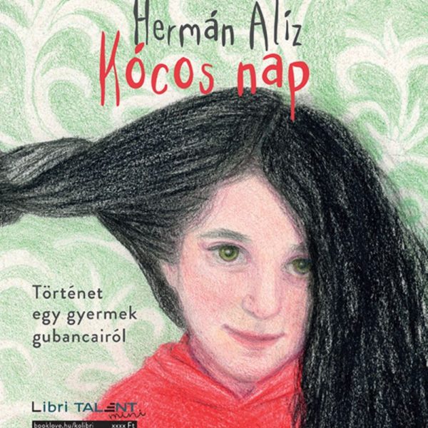 KÓCÓS NAP- TÖRTÉNET EGY GYERMEK GUBANCAIRÓL/TÖRTÉNET EGY ANYA  GUBANCAIRÓL