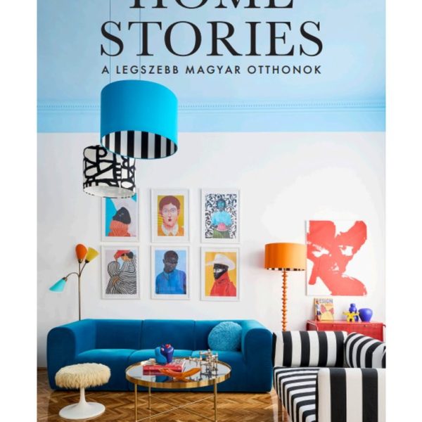 HOME STORIES - A LEGSZEBB MAGYAR OTTHONOK