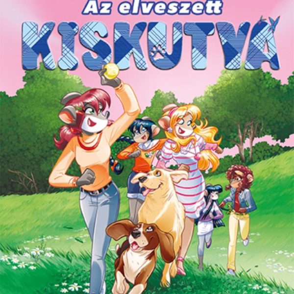 AZ ELVESZETT KISKUTYA - TEA ANGYALAI ( 2. KIADÁS)