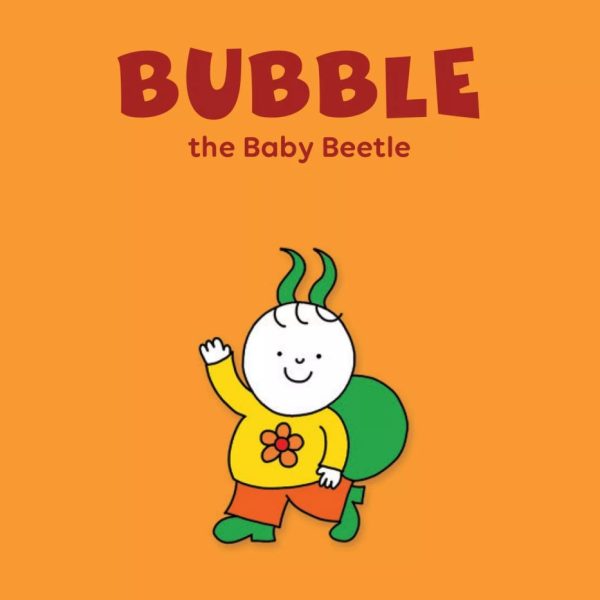 BUBBLE, THE BABY BEETLE