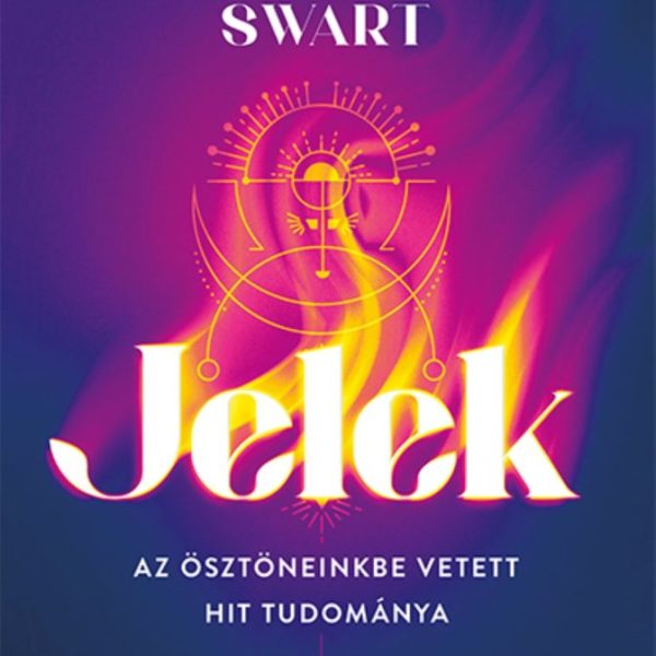 JELEK - AZ ÖSZTÖNEINKBE VETETT HIT TUDOMÁNYA
