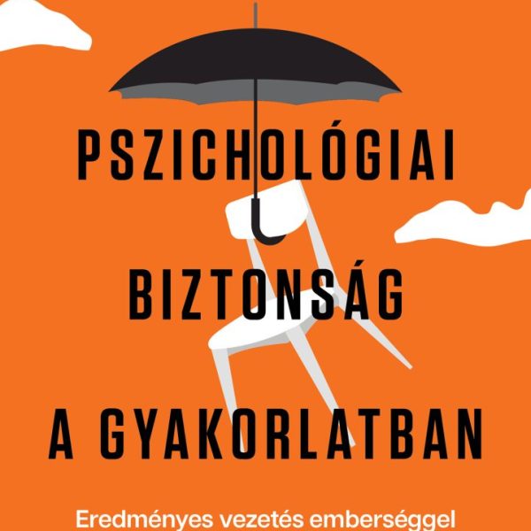 PSZICHOLÓGIAI BIZTONSÁG A GYAKORLATBAN