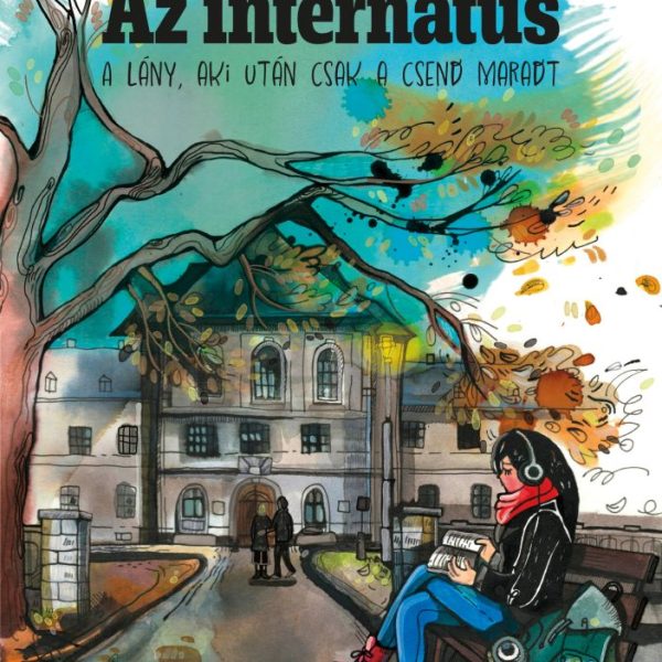AZ INTERNÁTUS - A LÁNY, AKI UTÁN CSAK A CSEND MARADT