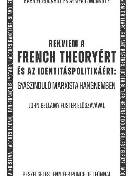 REKVIEM A FRENCH THEORYÉRT ÉS AZ IDENTITÁSPOLITIKÁÉRT