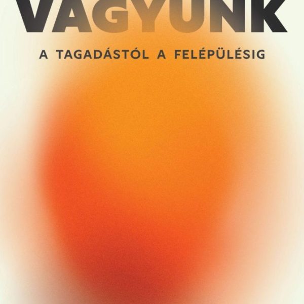 FÜGGŐK VAGYUNK - A TAGADÁSTÓL A FELÉPÜLÉSIG