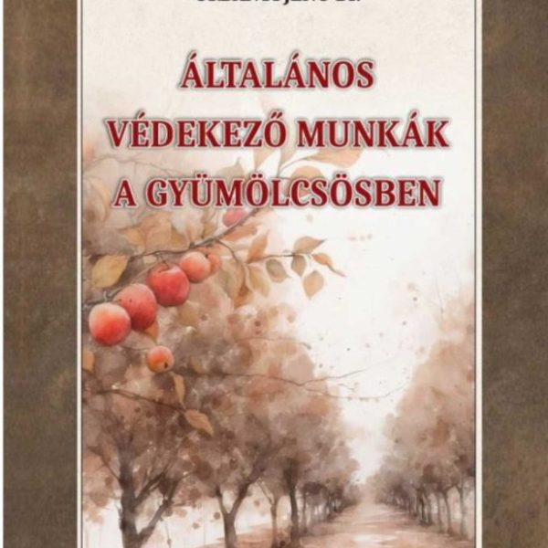 ÁLTALÁNOS VÉDEKEZŐ MUNKÁK A GYÜMÖLCSÖSBEN
