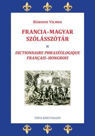 FRANCIA-MAGYAR SZÓLÁSSZÓTÁR (2. JAVÍTOTT KIADÁS)