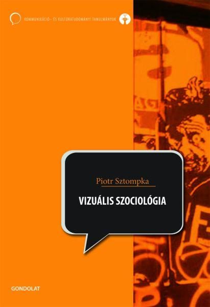 VIZUÁLIS SZOCIOLÓGIA - A FÉNYKÉPEZÉS MINT KUTATÁSI MÓDSZER