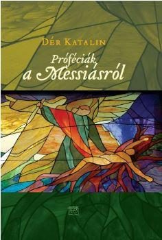PRÓFÉCIÁK A MESSIÁSRÓL