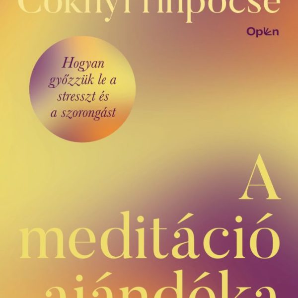 A MEDITÁCIÓ AJÁNDÉKA - BELSŐ BÉKE ÉS EGYÜTTÉRZÉS