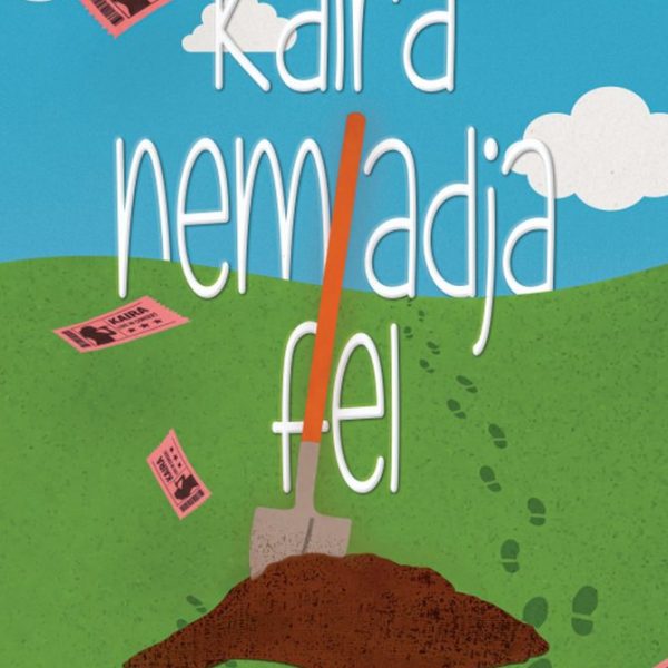 KAIRA NEM ADJA FEL