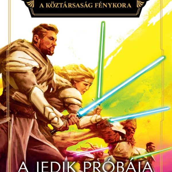 A JEDIK PRÓBÁJA - STAR WARS - A KÖZTÁRSASÁG FÉNYKORA
