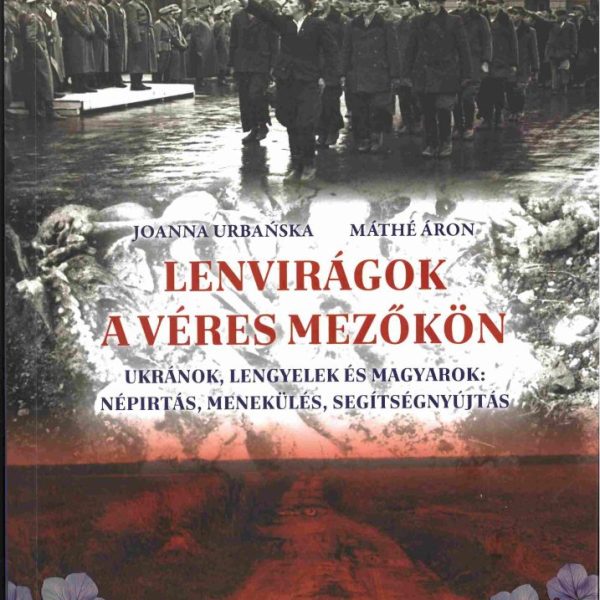 LENVIRÁGOK A VÉRES MEZŐKÖN - 2. BŐVÍTETT KIADÁS
